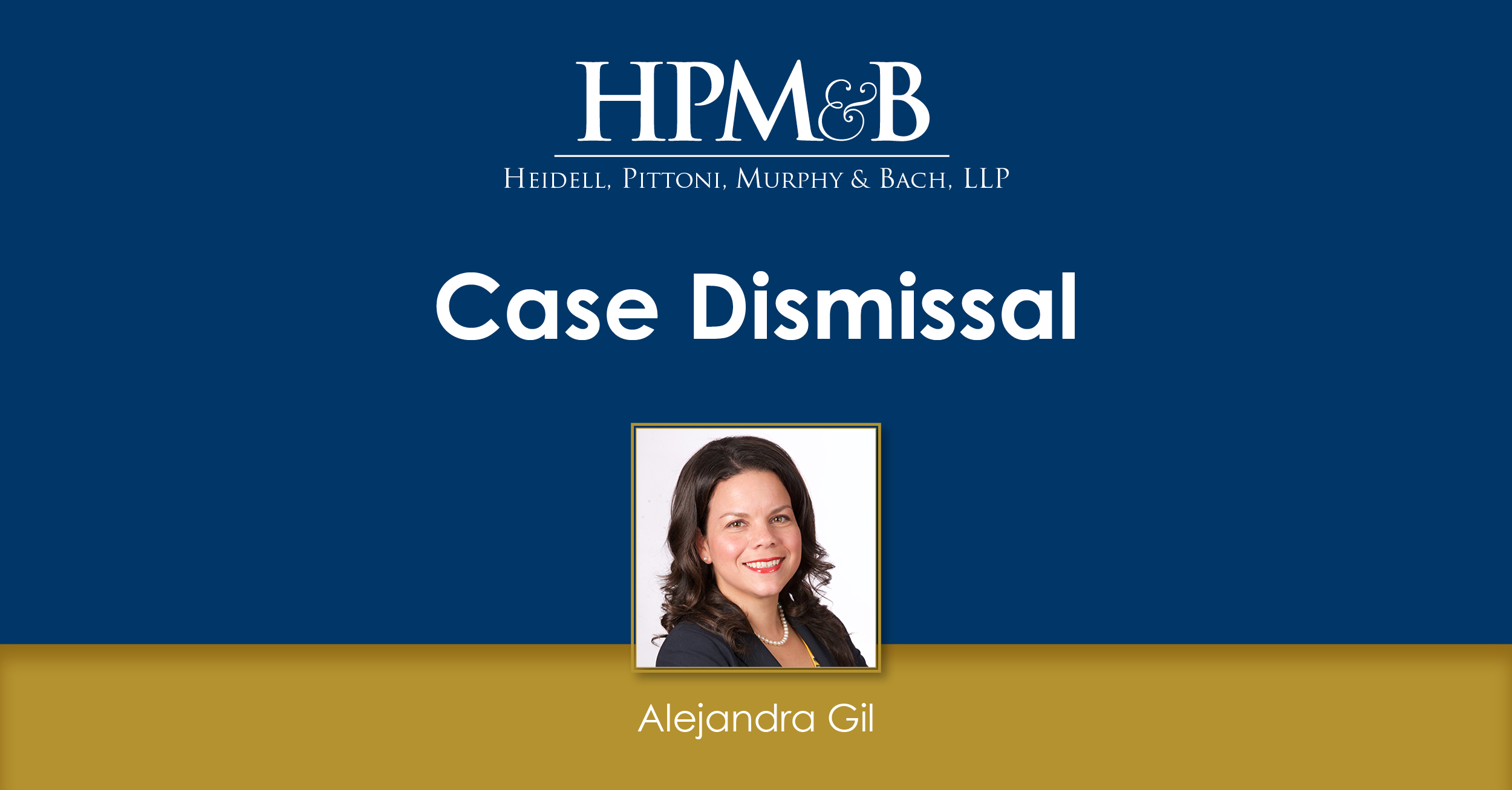 Case Dismissal — Heidell, Pittoni, Murphy & Bach, LLP